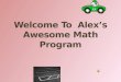 Welcome To  Alex’s Awesome Math Program