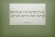 Mental Disorders &  Resources for Help