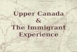 Upper Canada & The Immigrant Experience