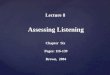 Lecture  8  Assessing Listening Chapter  Six  Pages: 116-139 Brown,  2004