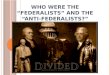 Who were the “Federalists” and the “anti-federalists?”