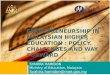ENTREPRENEURSHIP IN MALAYSIAN HIGHER EDUCATION : POLICY, CHALLENGES AND WAY FORWARD