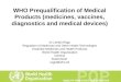 WHO Prequalification of Medical Products (medicines, vaccines, diagnostics and medical devices)