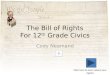 The Bill of Rights For 12 th  Grade Civics