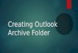 Creating Outlook  Archive Folder