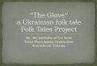 “The Glove” a Ukrainian folk tale Folk Tales Project