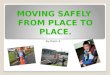 Moving safely  from place to place