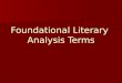 Foundational Literary  Analysis Terms