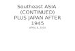 Southeast ASIA  (CONTINUED) PLUS JAPAN AFTER 1945