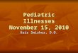 Pediatric Illnesses November 15, 2010