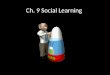 Ch. 9 Social Learning