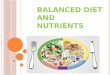 Balanced Diet  and  Nutrients