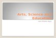 Arts, Science and Education