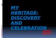 My Heritage-Discovery and Celebration