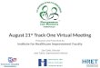 August 21 st  Track One Virtual Meeting