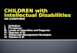 CHILDREN with  Intellectual Disabilities AN OVERVIEW I.    Definition II.   Prevalence