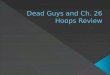 Dead Guys and Ch. 26  Hoops Review