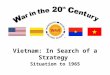 Vietnam: In Search of a Strategy  Situation to 1965