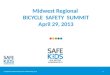 Midwest Regional  BICYCLE  SAFETY  SUMMIT April 29, 2013