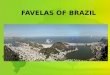 FAVELAS OF BRAZIL
