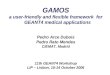 GAMOS a user-friendly and flexible framework  for GEANT4 medical applications Pedro Arce Dubois