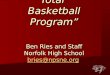 “Developing a Total  Basketball Program” Ben  Ries  and Staff Norfolk High School bries@npsne