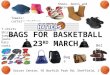 Bags for basketball 23 rd  march
