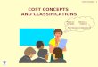 COST CONCEPTS  AND CLASSIFICATIONS