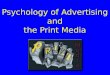 Psychology of Advertising  and  the Print Media