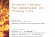 Internet therapy for depression in Primary Care Marie  Kivi licensed Psychologist / PhD-student