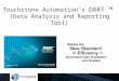 Touchstone Automation’s  DART  ™ (Data Analysis and Reporting Tool)