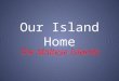 Our Island Home