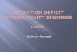 Attention deficit hyperactivity disorder  (ADHD)