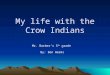 My life with the Crow Indians