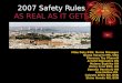 2007 Safety Rules AS REAL AS IT GETS