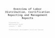 Overview of Labor Distribution, Certification Reporting and Management  Reports