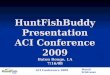 HuntFishBuddy Presentation ACI Conference 2009 Baton Rouge, LA 7/16/08