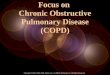 Focus on  Chronic Obstructive Pulmonary Disease (COPD)