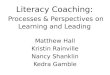 Literacy Coaching: Processes & Perspectives on Learning and Leading