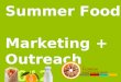 Summer Food  Marketing + Outreach 2012