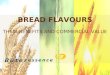 BREAD FLAVOURS THEIR BENEFITS AND COMMERCIAL VALUE