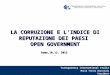 LA CORRUZIONE E L ’ INDICE DI REPUTAZIONE DEI PAESI  OPEN GOVERNMENT Roma,10.12. 2012  
