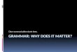 Grammar: Why Does It Matter?