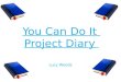 You Can Do It  Project Diary