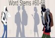 Word  Stems #60-68