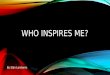Who inspires me?