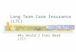 Long Term Care Insurance (LTC)