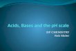Acids, Bases and the pH scale