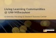 Living Learning Communities              @ UW-Milwaukee