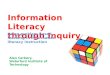 Information Literacy  through Inquiry